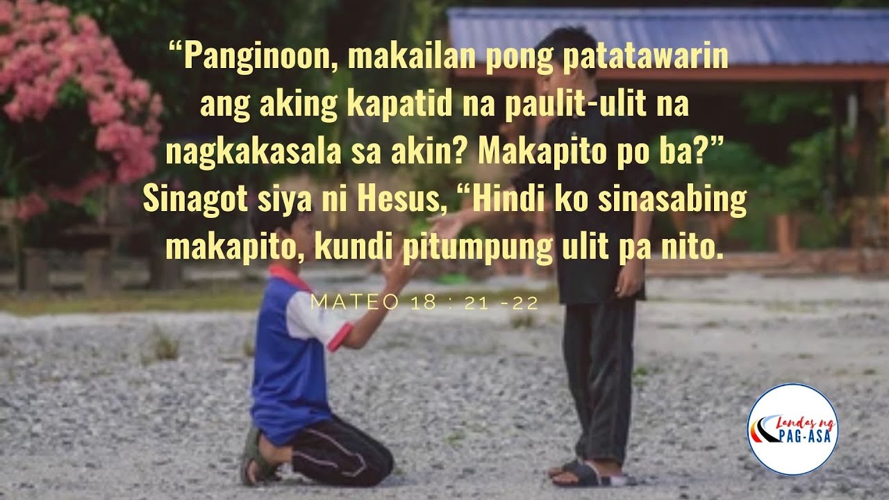 LANDAS NG PAG-ASA :   “PAGPAPATAWAD AT KAPATAWARAN”