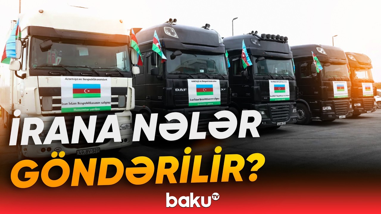 Azərbaycandan İrana növbəti humanitar yardım yola salınır - Baku TV