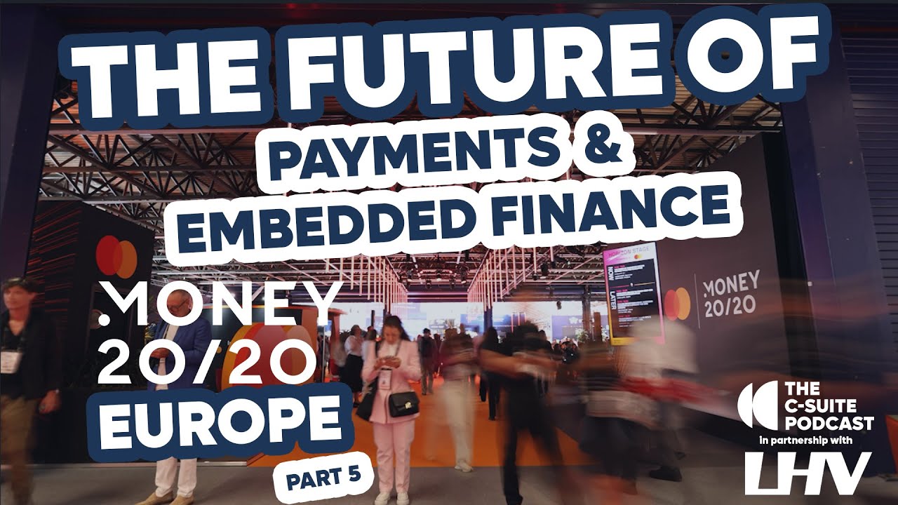 The Future of Payments: Real-Time, Cross-Border & Embedded Finance - Money20/20 Europe Part 5