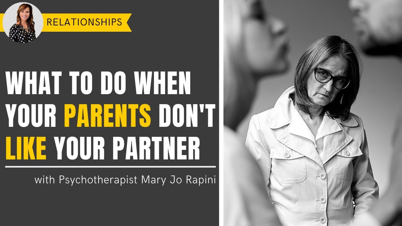 What to Do When Your Parents Don't Like Your Partner