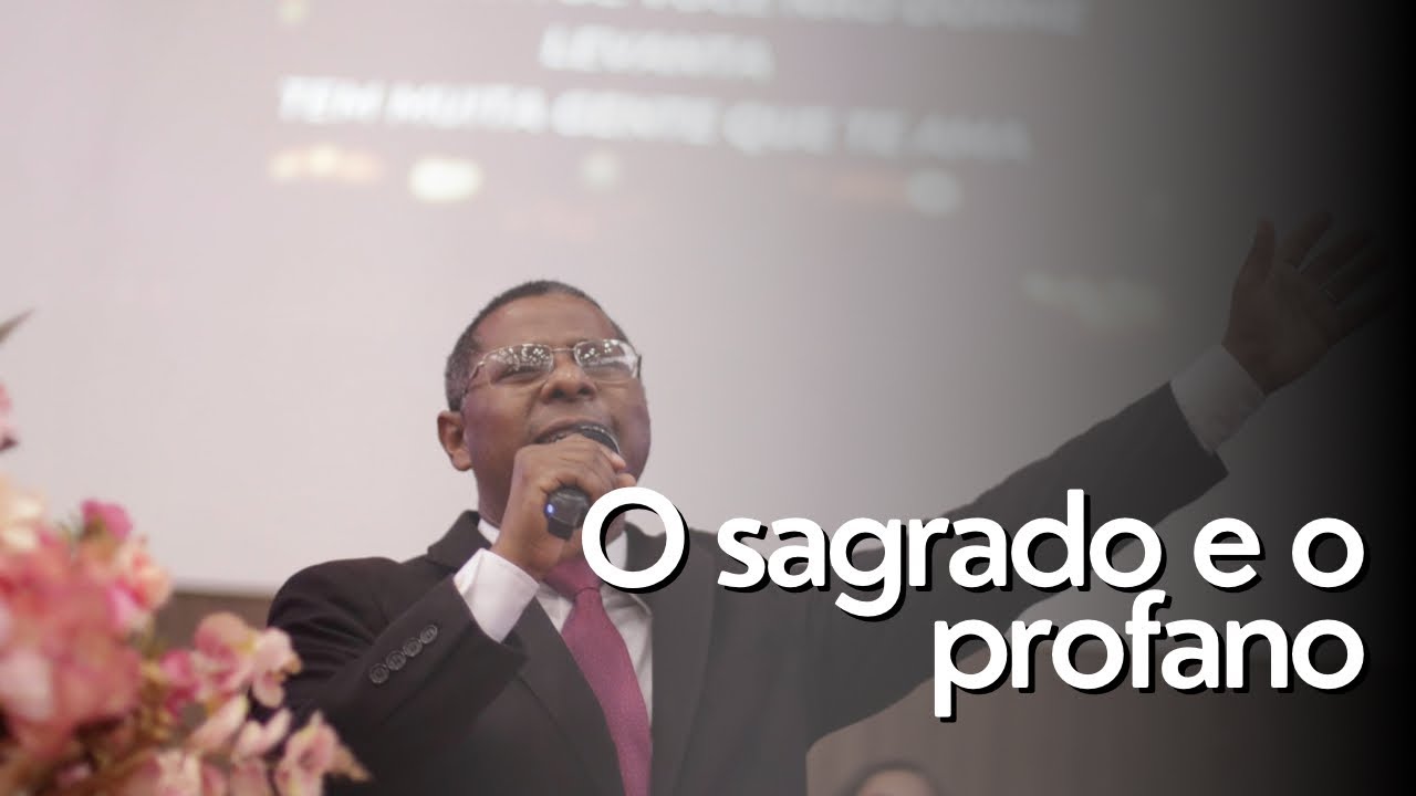 O SAGRADO E O PROFANO - PR. OSIEL GOMES