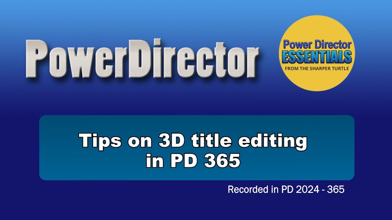Tips on 3D title editing in PowerDirector