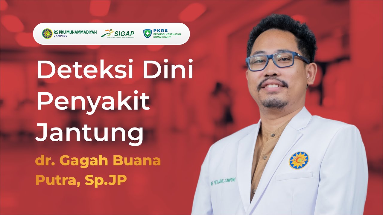 dr. Gagah Buana Putra, Sp.JP - &ldquo;Deteksi Dini Penyakit Jantung&rdquo;