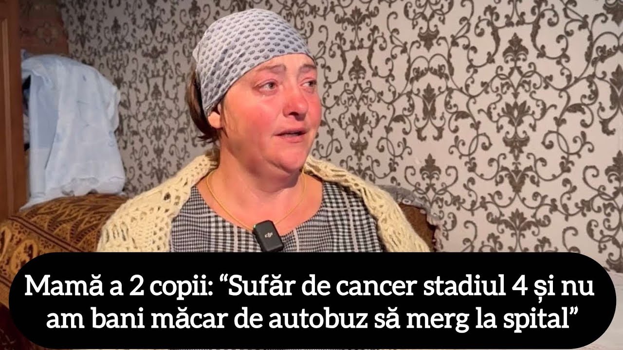 Mamă a 2 copii: “Sufăr de cancer stadiul 4 și nu am bani măcar de autobuz să merg la spital”