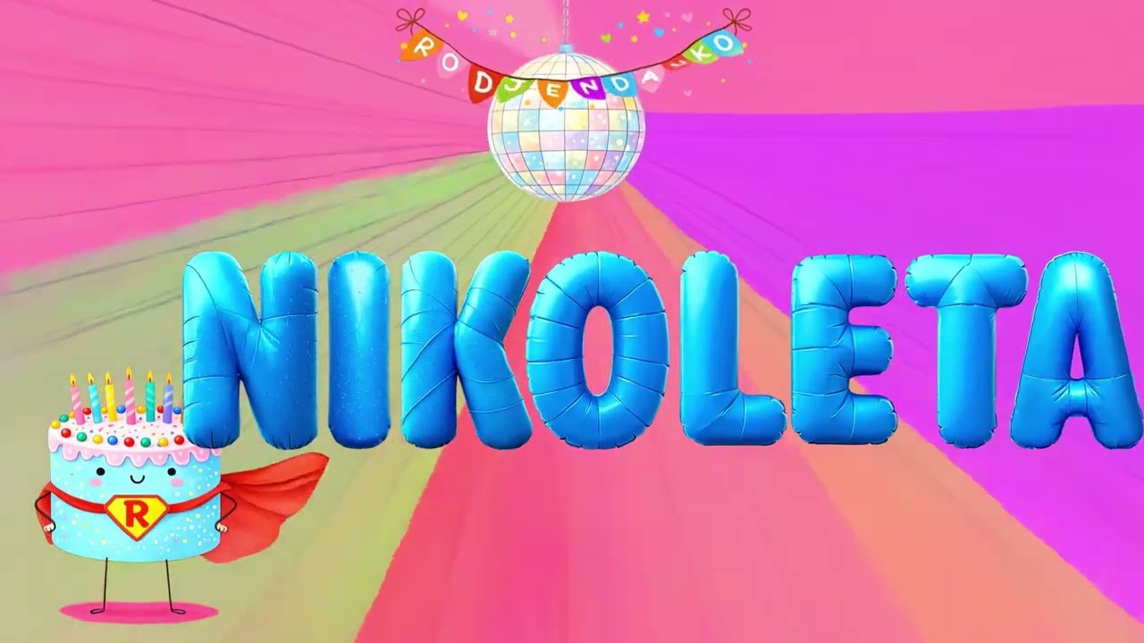 Rođendan – Nikoleta – Personalizovana rođendanska pesma | Rodjendanko | Danas nam je divan dan