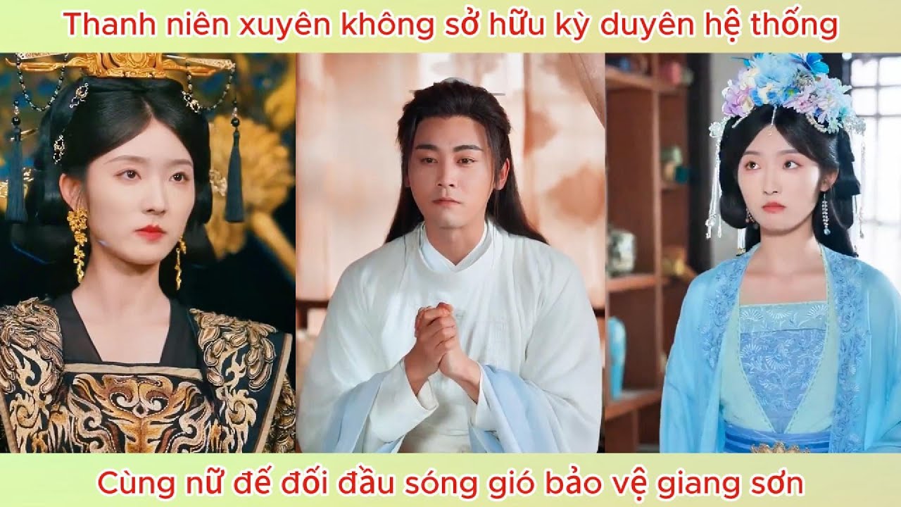 Thanh niên xuyên không sở hữu kỳ duyên hệ thống, cùng nữ đế đối đầu sóng gió bảo vệ giang sơn.