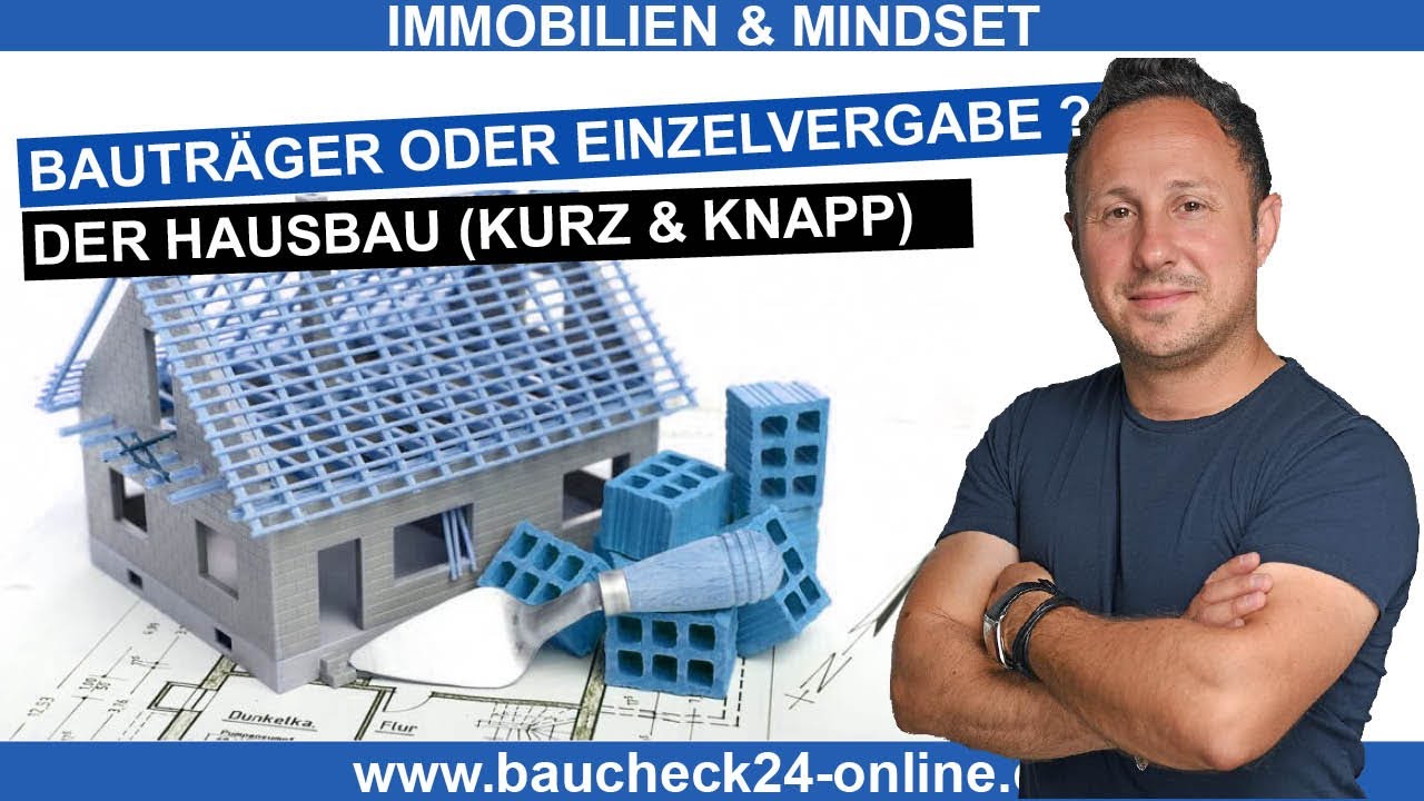 Immobilien: Bauträger oder Einzelvergabe? Das solltest Du beim Hausbau wissen! (Kurz und Knapp)