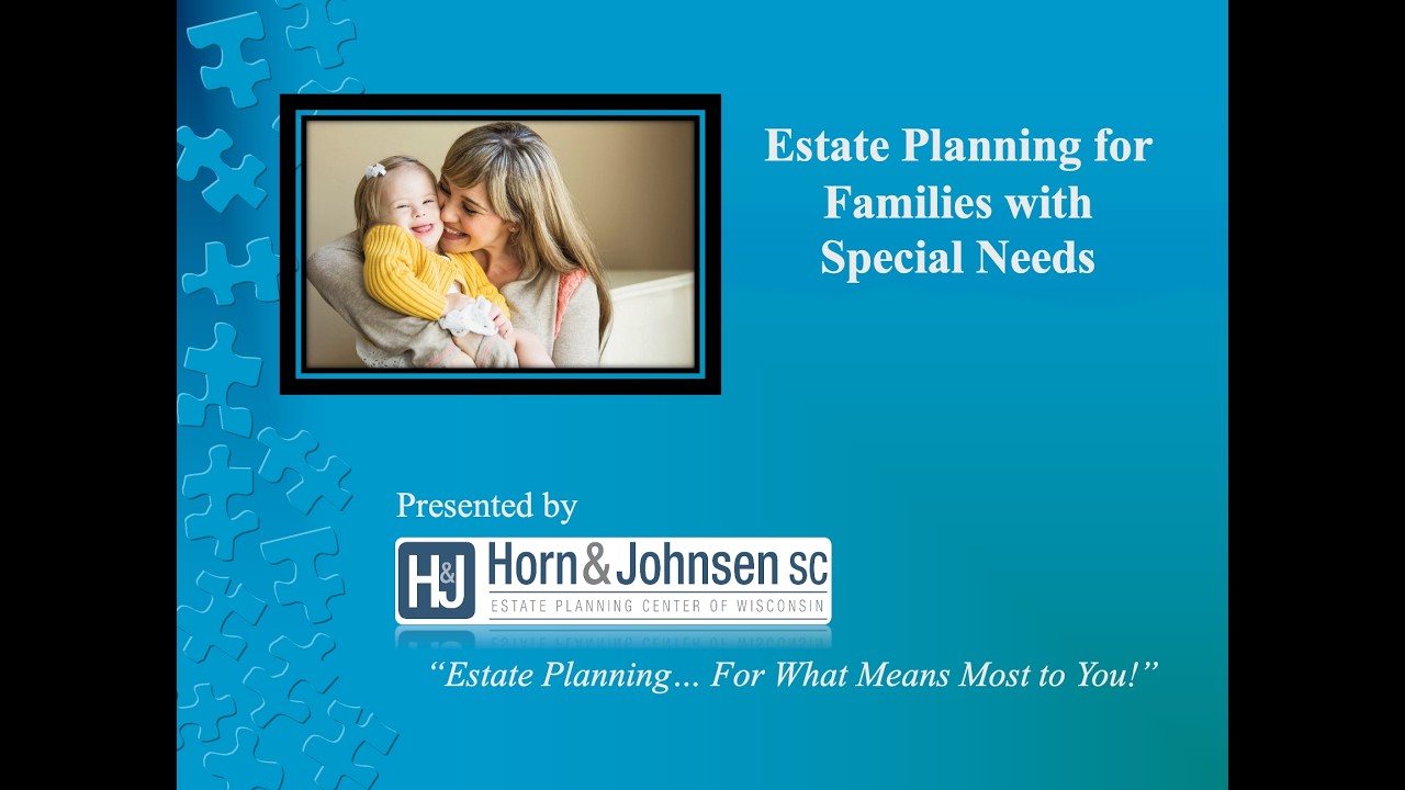 Estate Planning for Special Needs | Special Needs Trusts & Future Planning