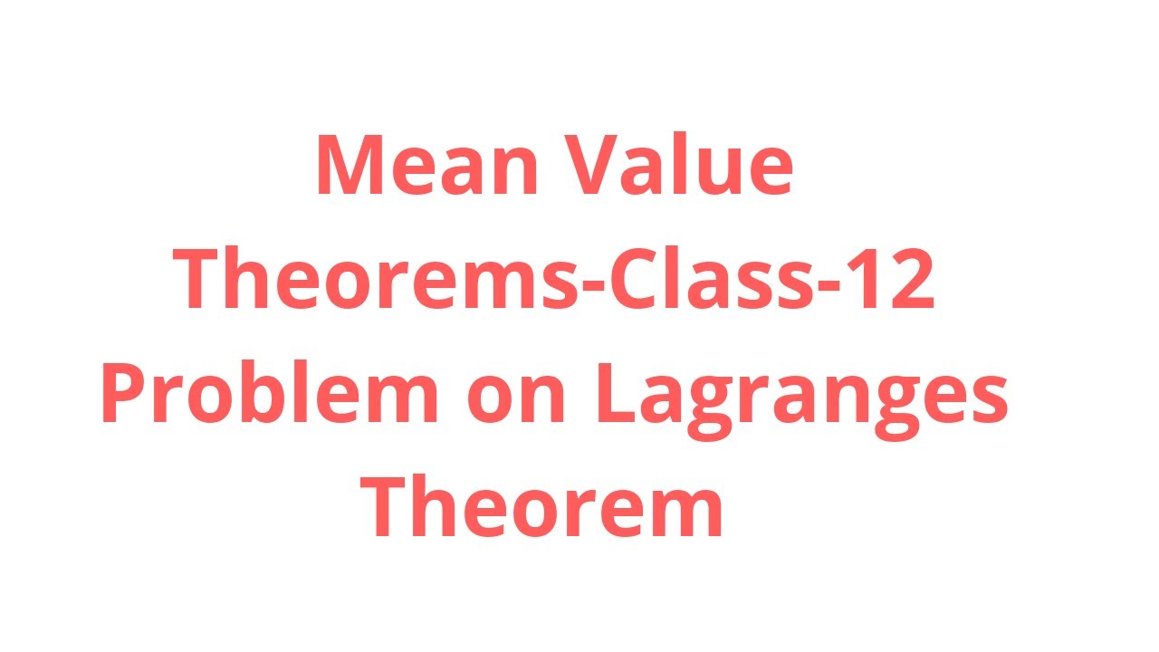 Mean Value Theorems-Class-12:Problem on Lagranges theorem
