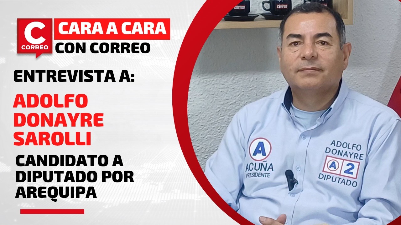 Cara a Cara con Correo: Entrevista a Adolfo Donayre, candidato a diputado por Arequipa