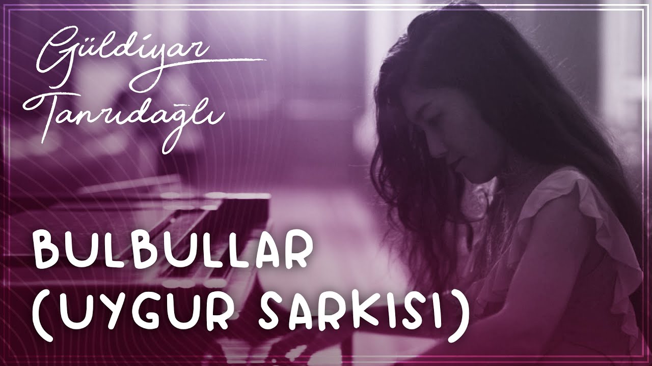 Bulbullar  (Uygur Şarkısı)
