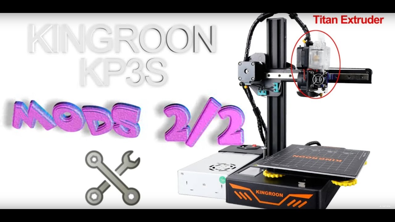 KINGROON KP3S TITAN - MODS 2/2  (piezas mod y otros ajustes)