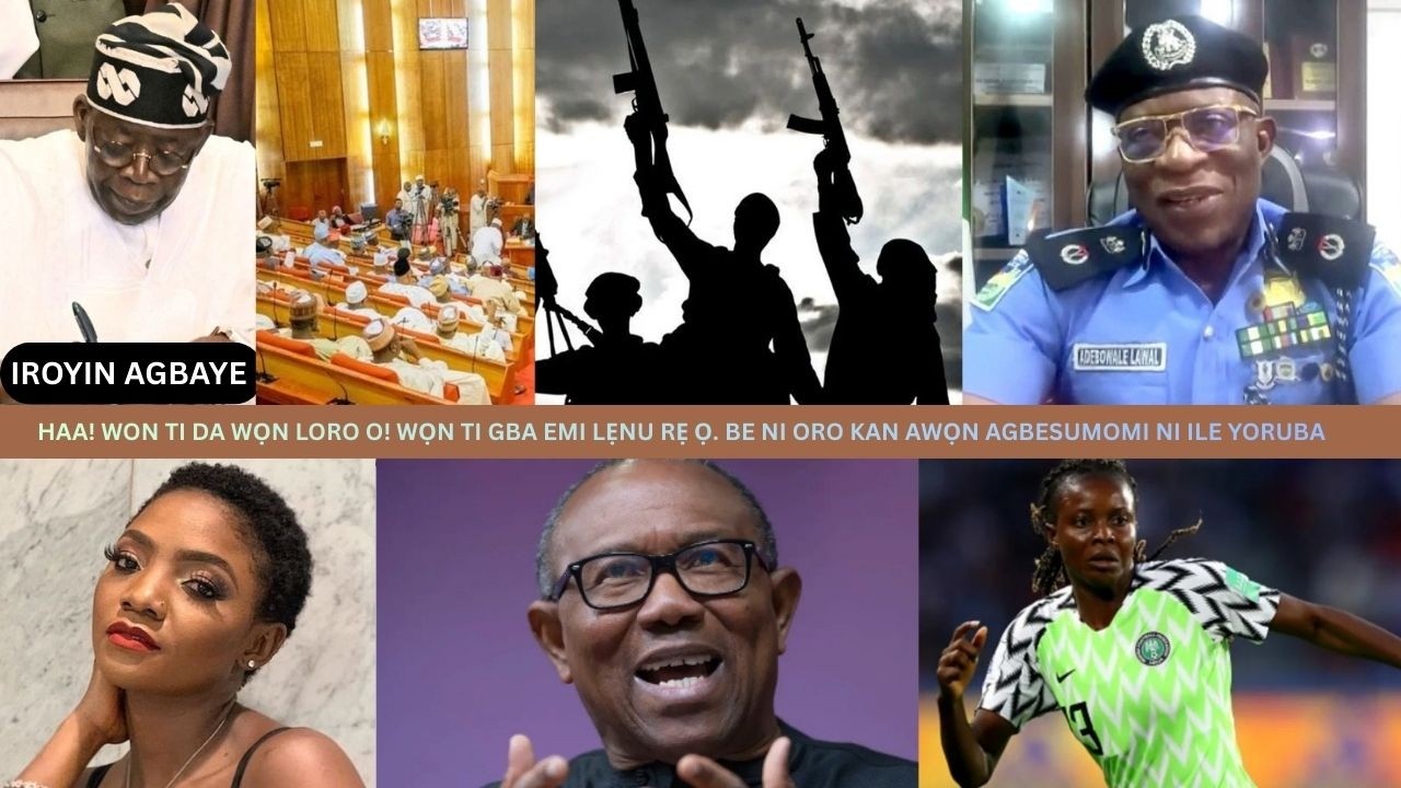 HAA! WON TI DA WỌN LORO O! WỌN TI GBA EMI LẸNU RẸ Ọ. BE NI ORO KAN AWỌN AGBESUMOMI NI ILE YORUBA
