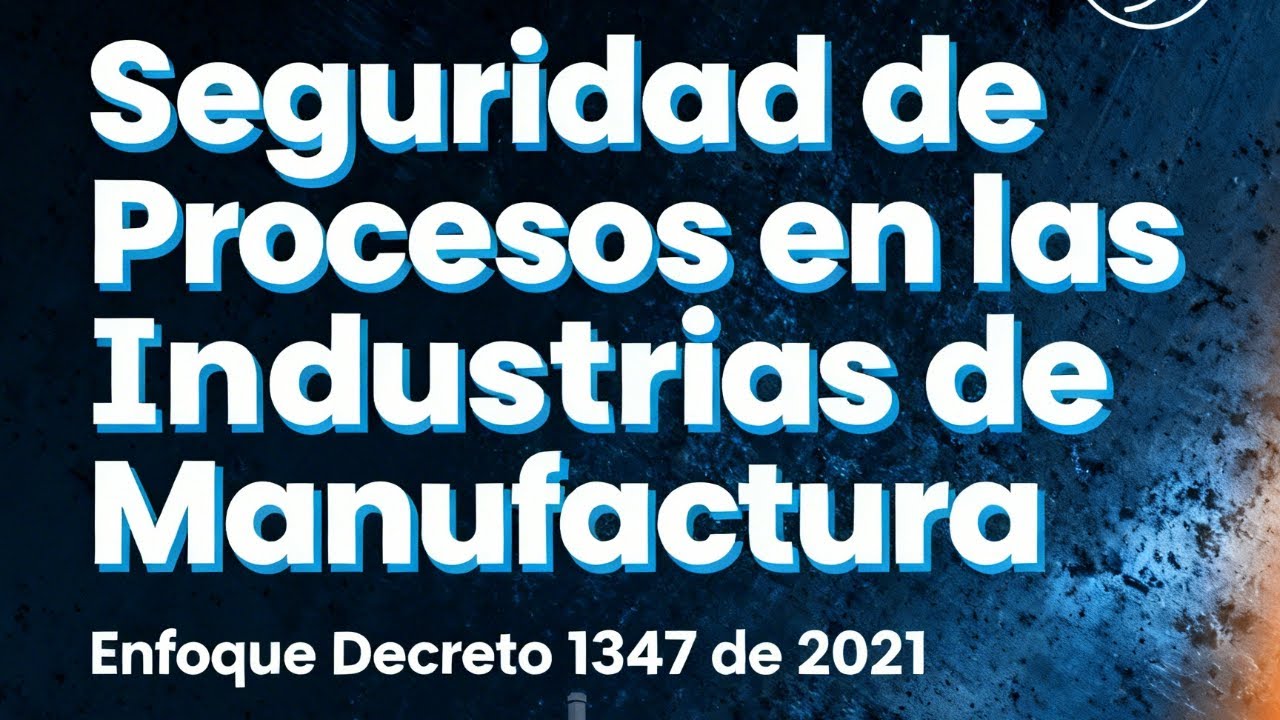 Webinar Seguridad de Procesos en las Industrias de Manufactura