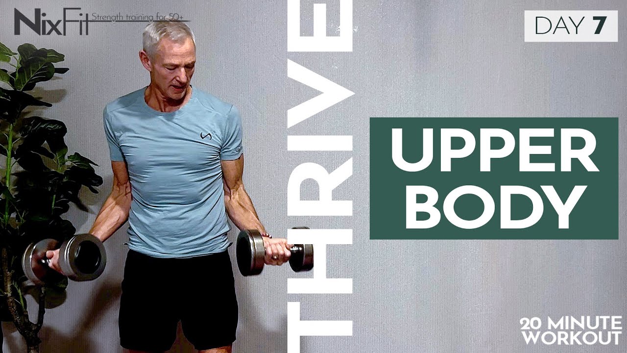 THRIVE | Day 7 UPPER BODY | NixFit 20 min home follow along dumbbell workout 50+ men & women