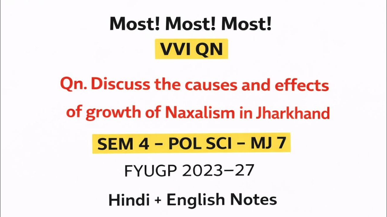 Sem 4 Political Science MJ-7 | Causes & Effects of Growth of Naxalism in Jharkhand | MOST VVI Qn