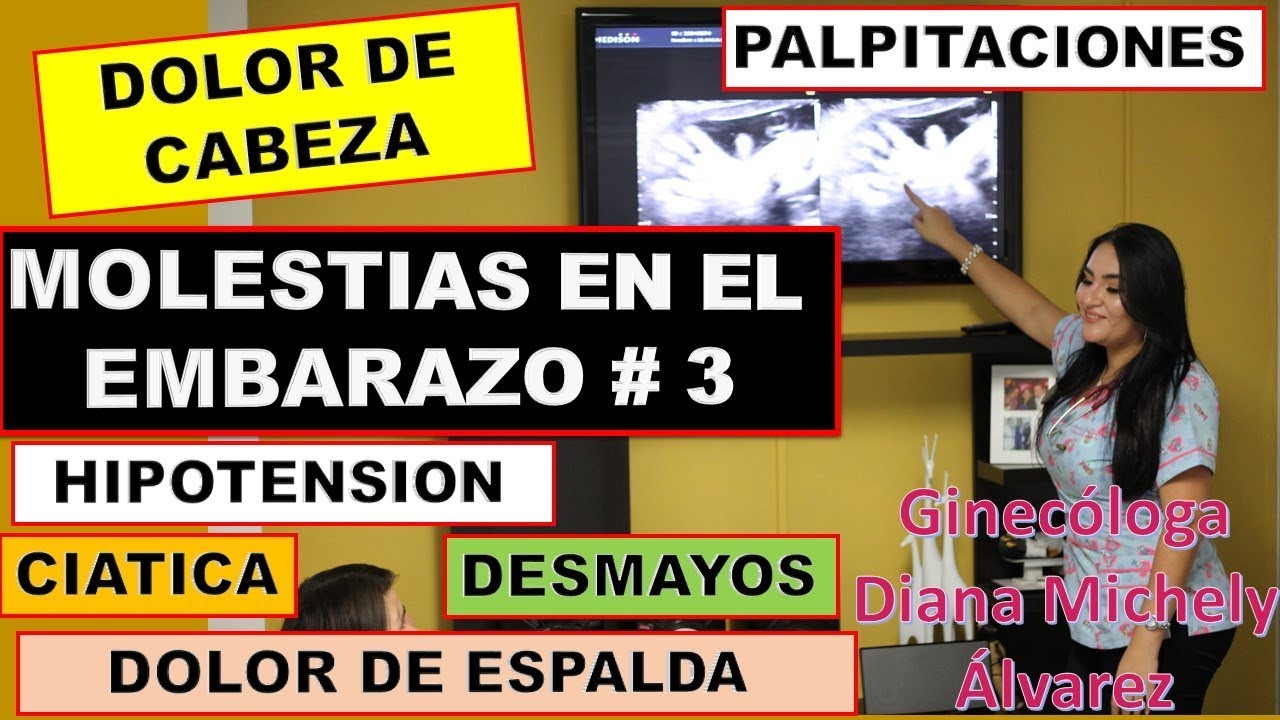 SINTOMAS Y MOLESTIAS DEL EMBARAZO PARTE 3  POR GINECOLOGA DIANA ALVAREZ