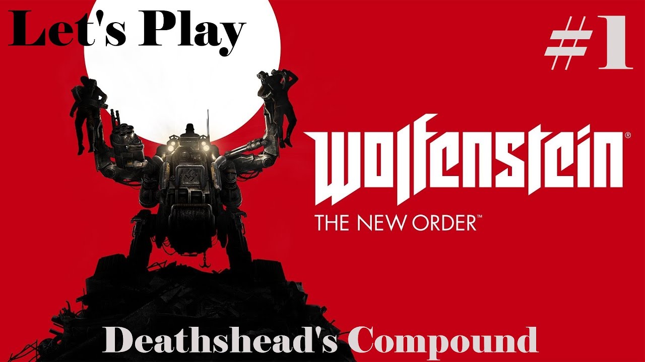 Deathshead's Compound › Wolfenstein: The New Order l  PC - Let's Play