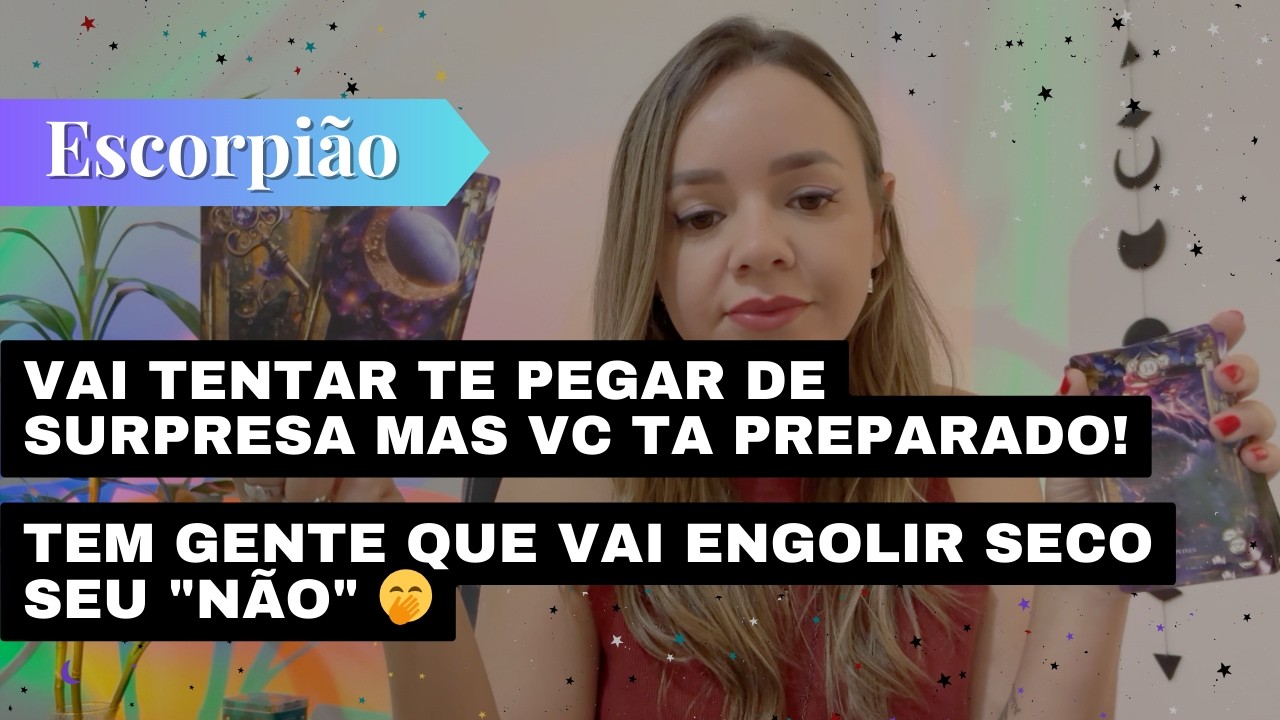 ESCORPIÃO✨MARÇO✨VAI TENTAR TE PEGAR DE SURPRESA MAS VC TA PREPARADO🔥😏 VAI ENGOLIR SECO SEU NÃO 🤭
