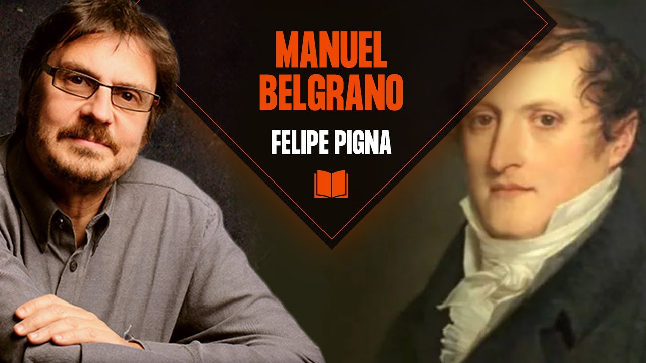 Felipe Pigna: Manuel Belgrano | Los Libros de la Buena Memoria
