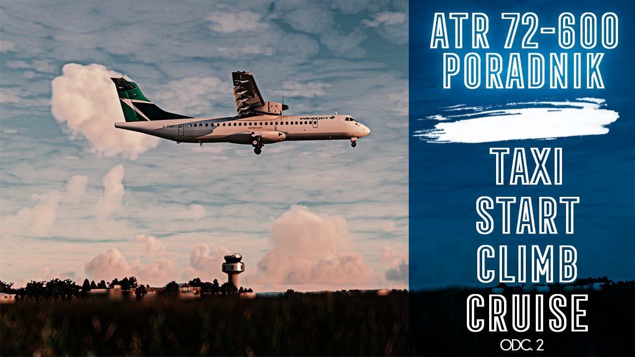 💥TAXI, START, CLIMB, CRUISE | ATR 72-600 | PORADNIK | MICROSOFT FLIGHT SIMULATOR 2020 | PC | XBOX