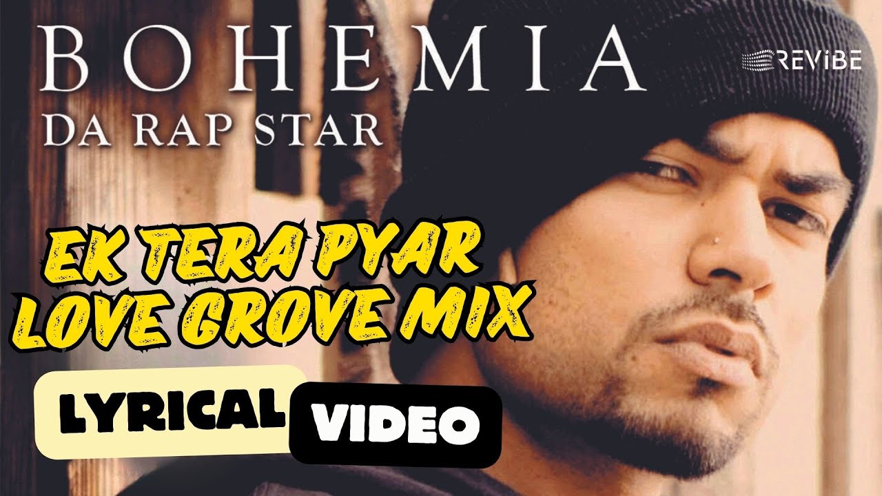 Ek Tera Pyar (Love Groove Mix)  (Official Lyric Video) | Bohemia | Da Rap Star - Bohemia