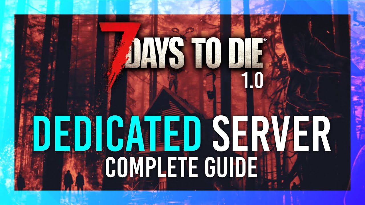 Настройка выделенного сервера 7 Days to Die 1.0 | Создайте БЕСПЛАТНЫЙ частный сервер | Полное рук...