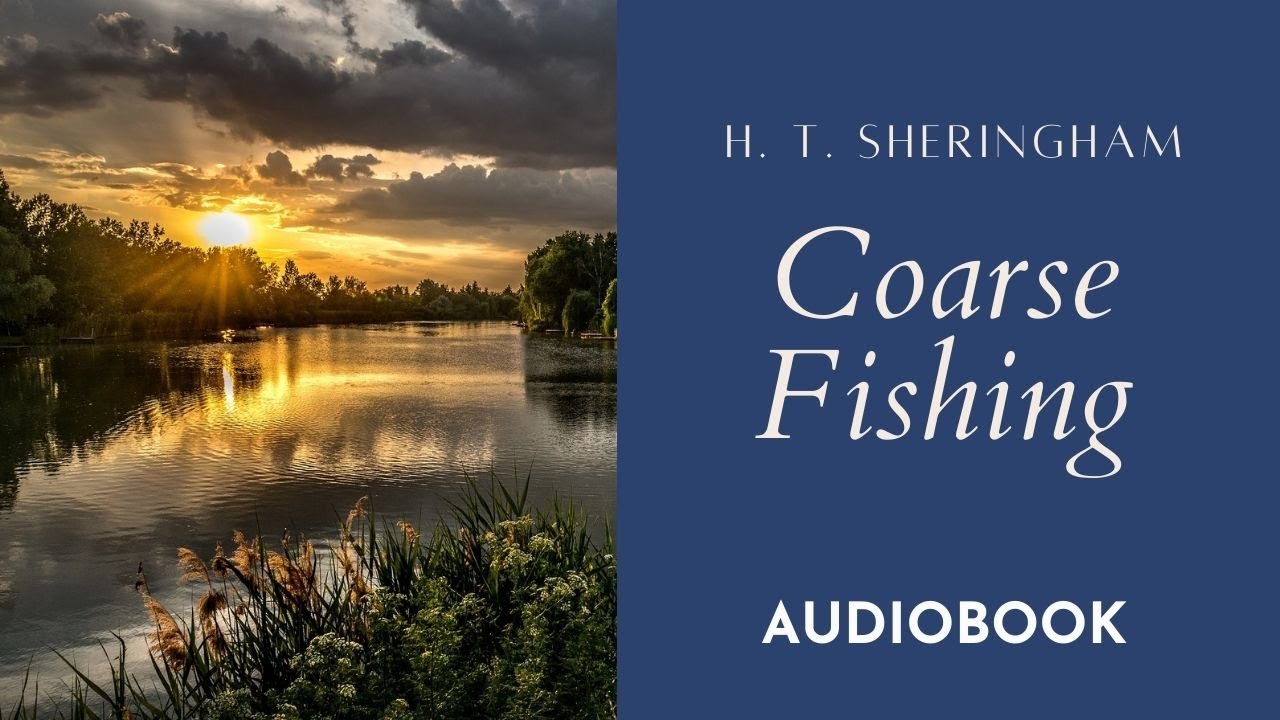 Fishing Audiobook: Coarse Fishing by H.T. Sheringham, a classic fishing story