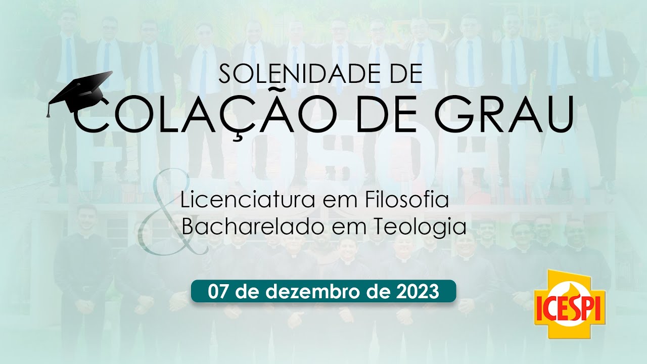 Solenidade de Colação de Grau 2023 - Bacharelado em Teologia e Licenciatura em Filosofia - ICESPI