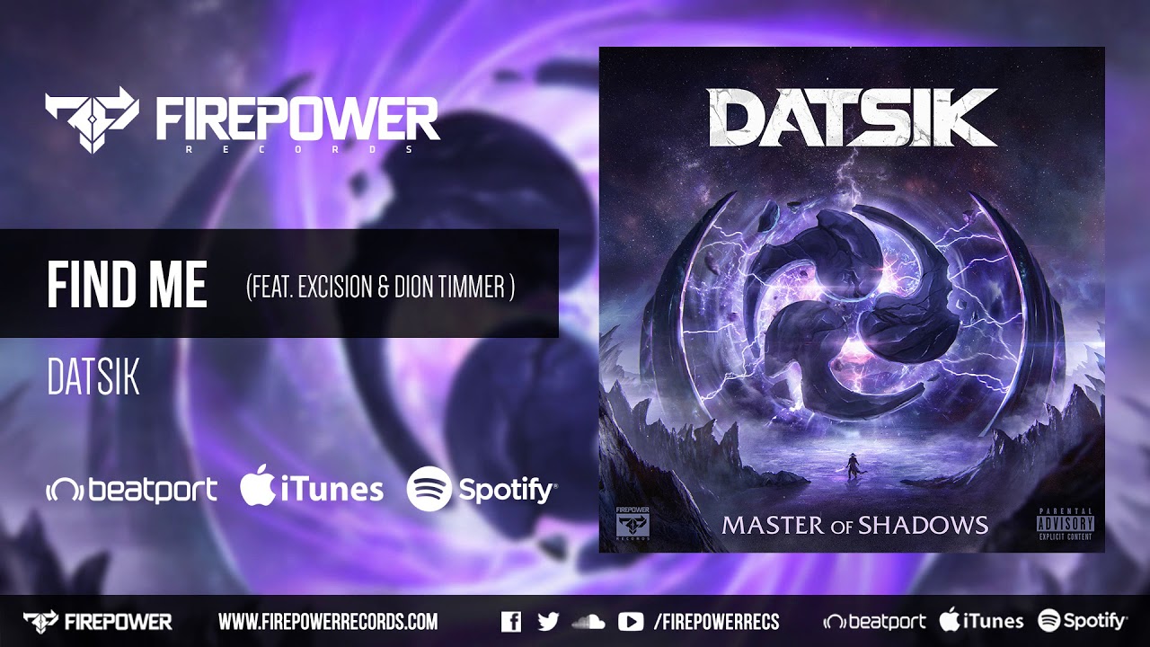 Datsik - Find Me (feat. Excision & Dion Timmer) [Firepower Records - Dubstep]