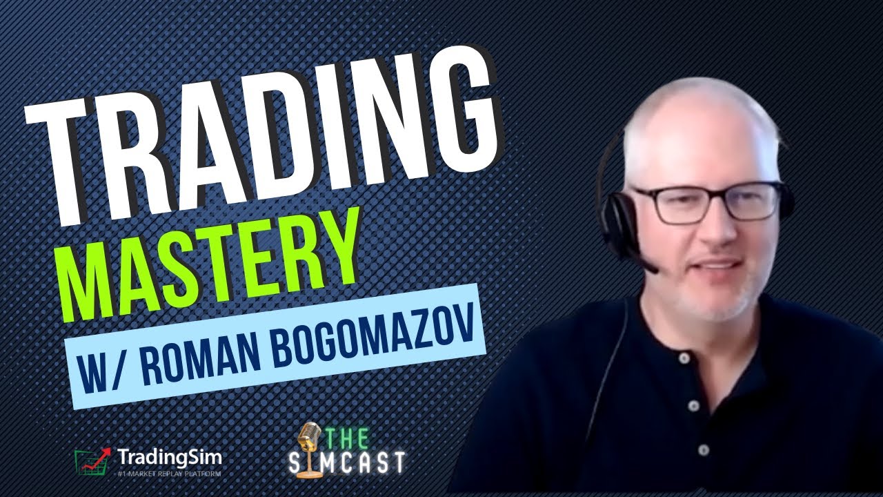 SimCast Ep. 10 - Trading Mastery w/ Roman Bogomazov | Tradingsim.com