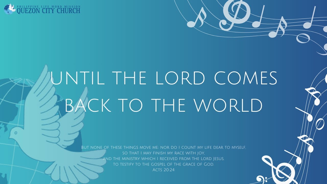 Until The Lord Comes Back to The World - Quezon City Church Choir