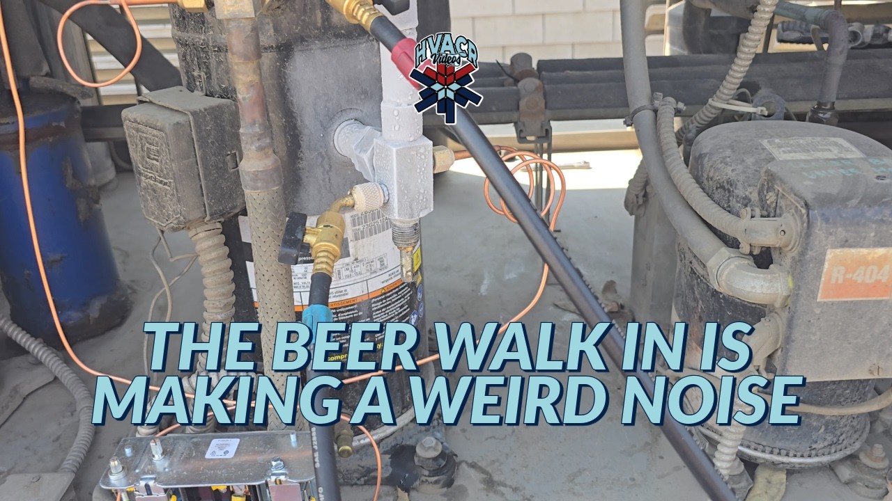 THE BEER WALK IN IS MAKING A WEIRD NOISE