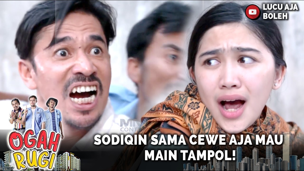 SAKING KESELNYA! SODIQIN SAMA CEWE AJA MAU MAIN TAMPOL! | OGAH RUGI EPISODE 33 PART 8