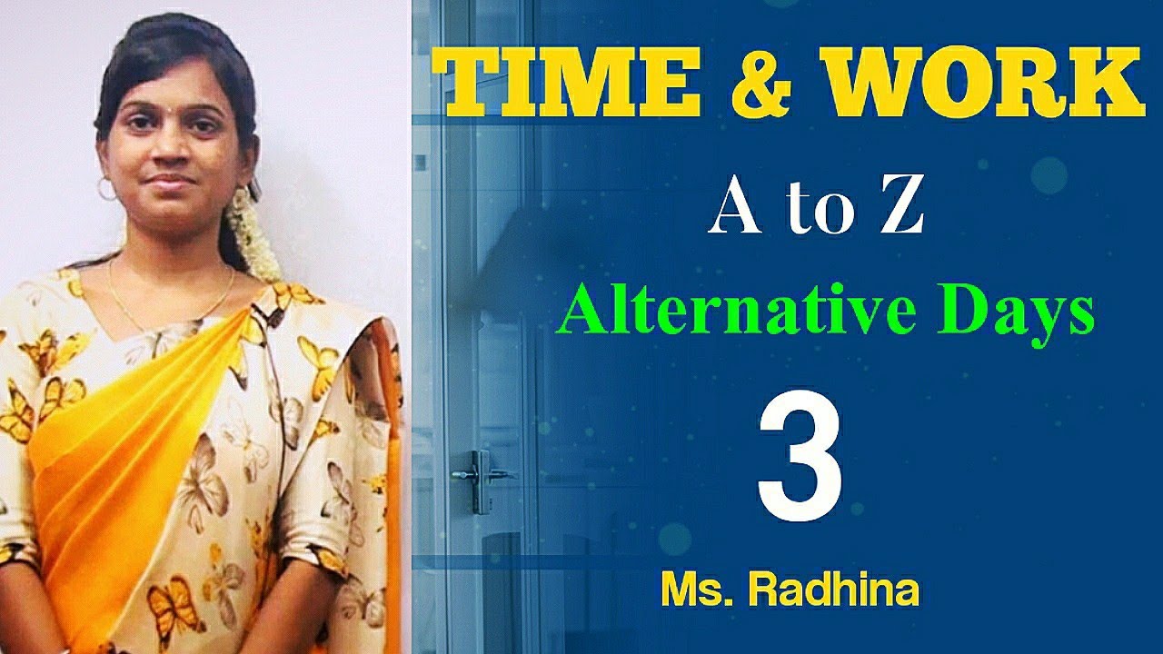TIME AND WORK | A to Z | Part - 3 | Alternative days | BANK, SSC, TNPSC & RAILWAYS | Ms. Radhina