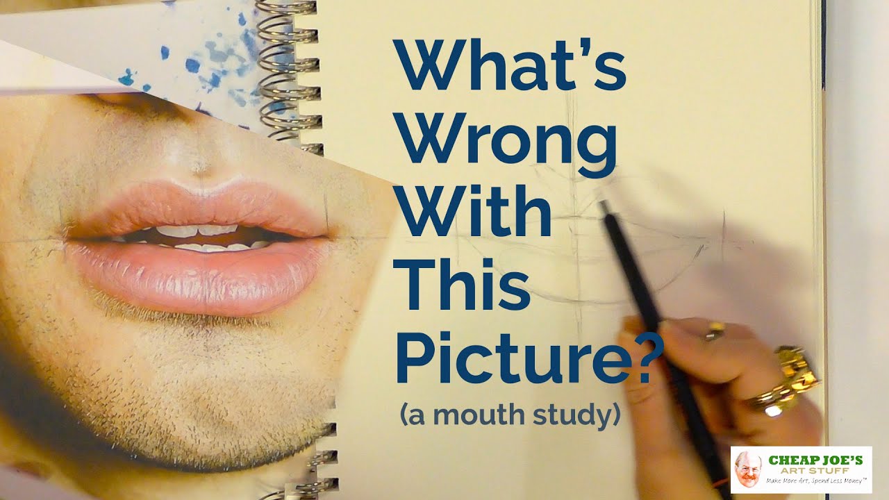 Cheap Joe's 2 Minute Art Tips - What's Wrong With This Picture - A Mouth Study