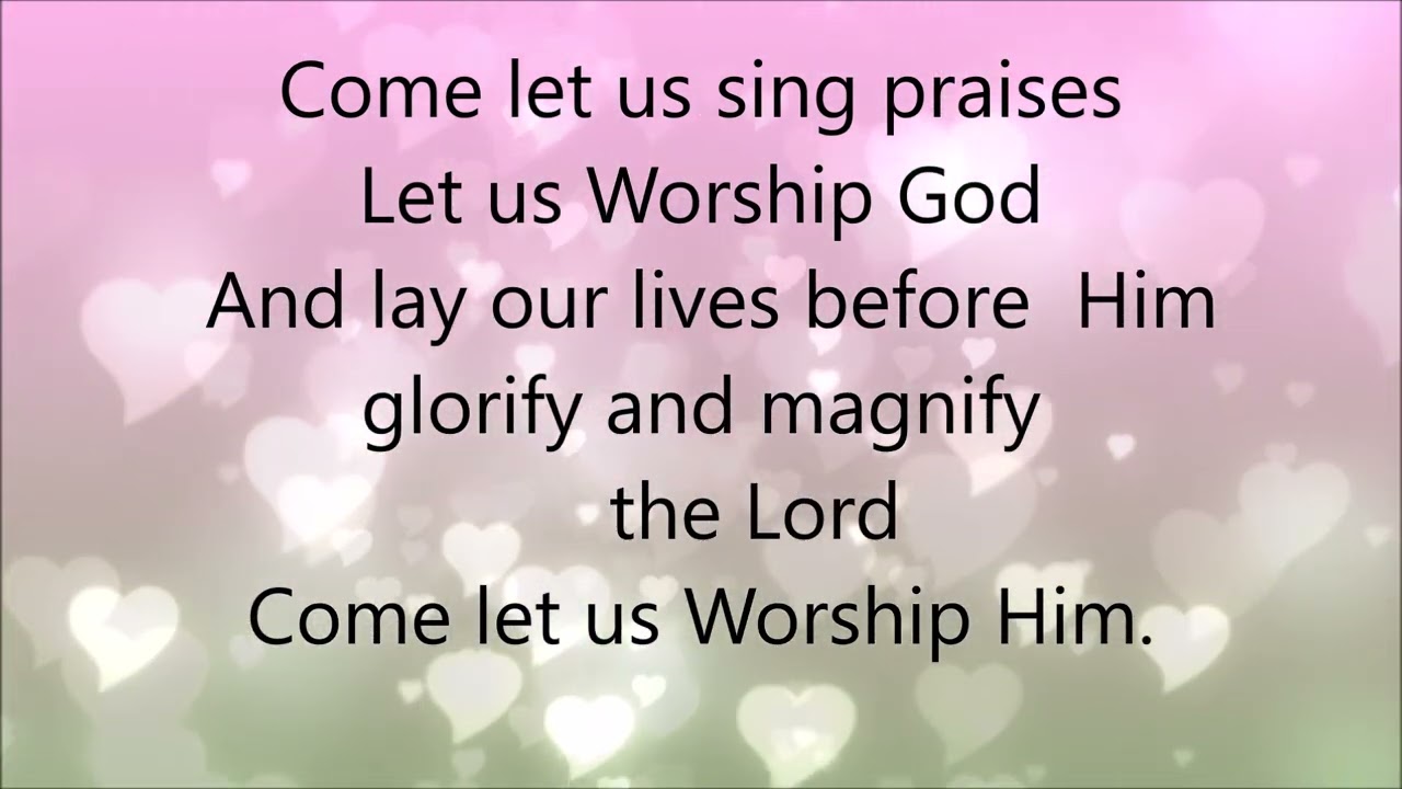 Come Let Us Sing Praises