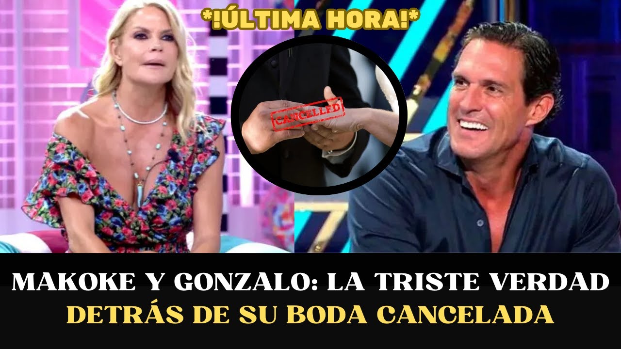 MAKOKE Y GONZALO: LA TRISTE VERDAD DETR&Aacute;S DE SU BODA CANCELADA