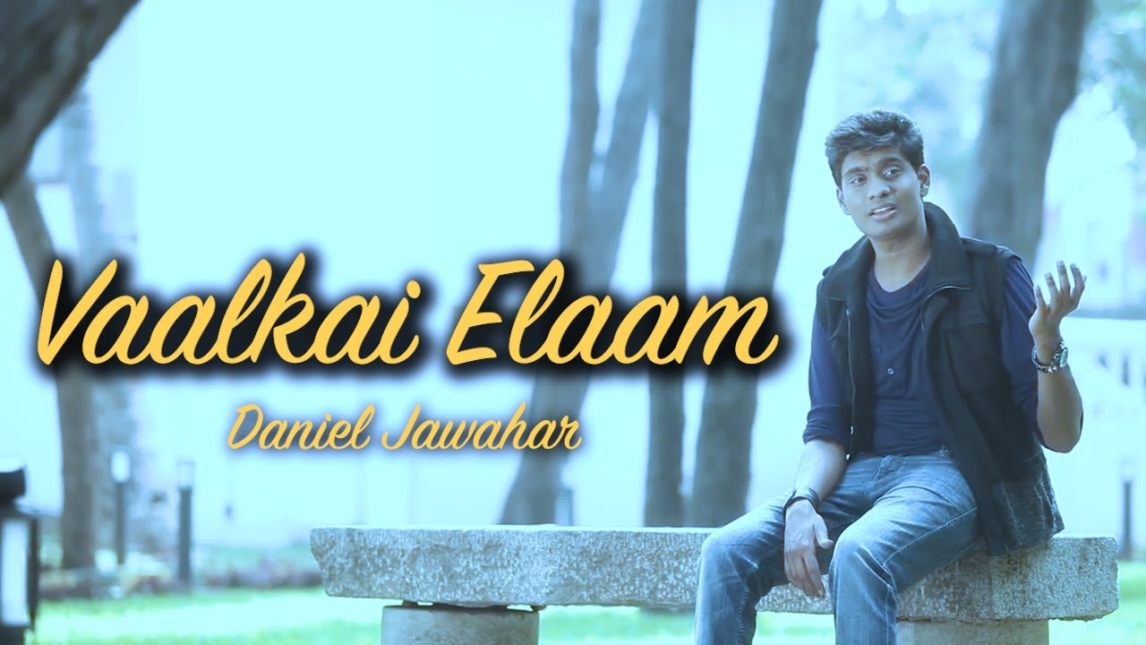 Vaalkai Elaam - Daniel Jawahar & El Fè Choir