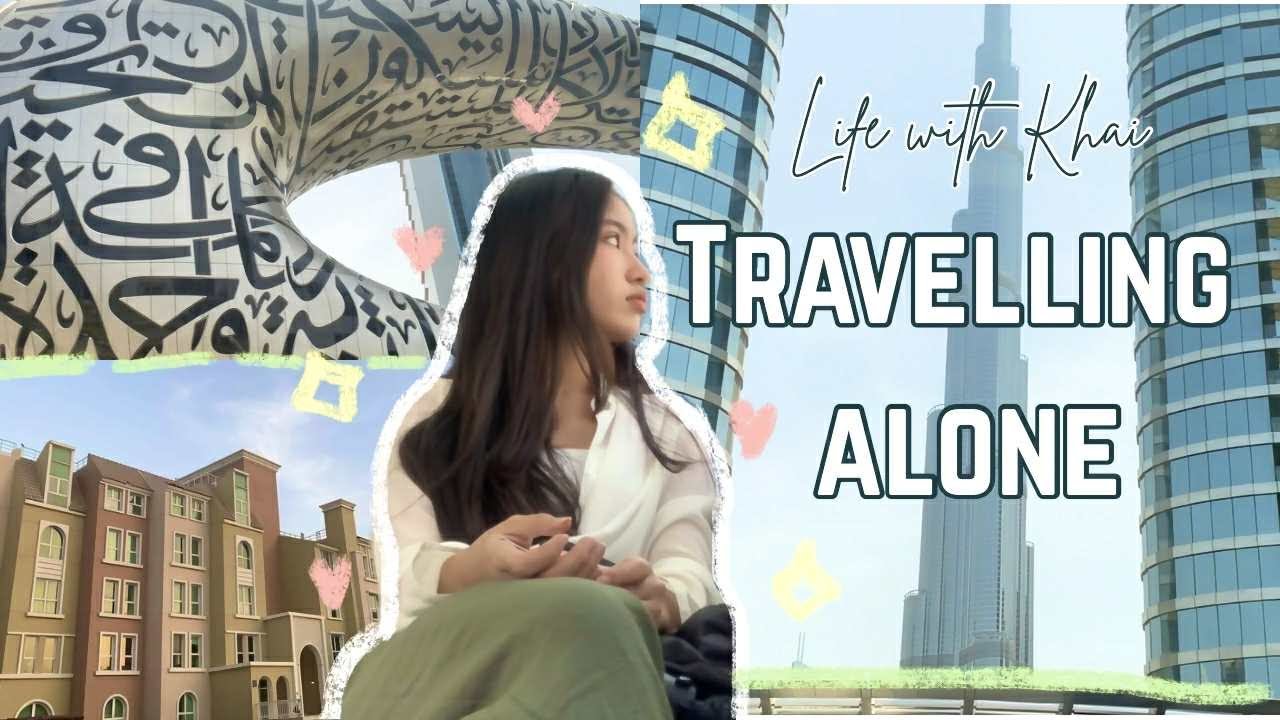 Life with Khai- Travelling alone in Dubai, UAE (My first vlog)