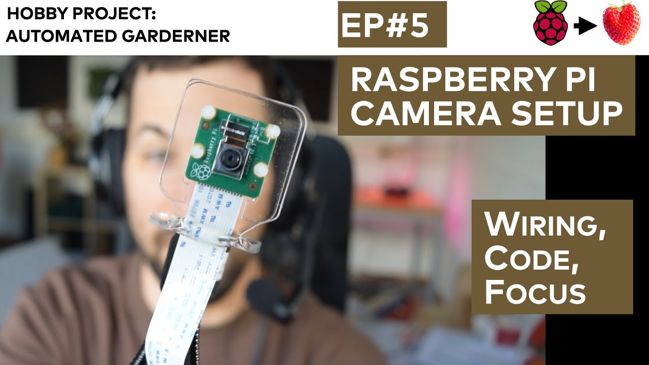 Raspberry PI Camera setup: Wiring, Code, Focus Adjustment (Raspberry Pi autogardener project ep#5)