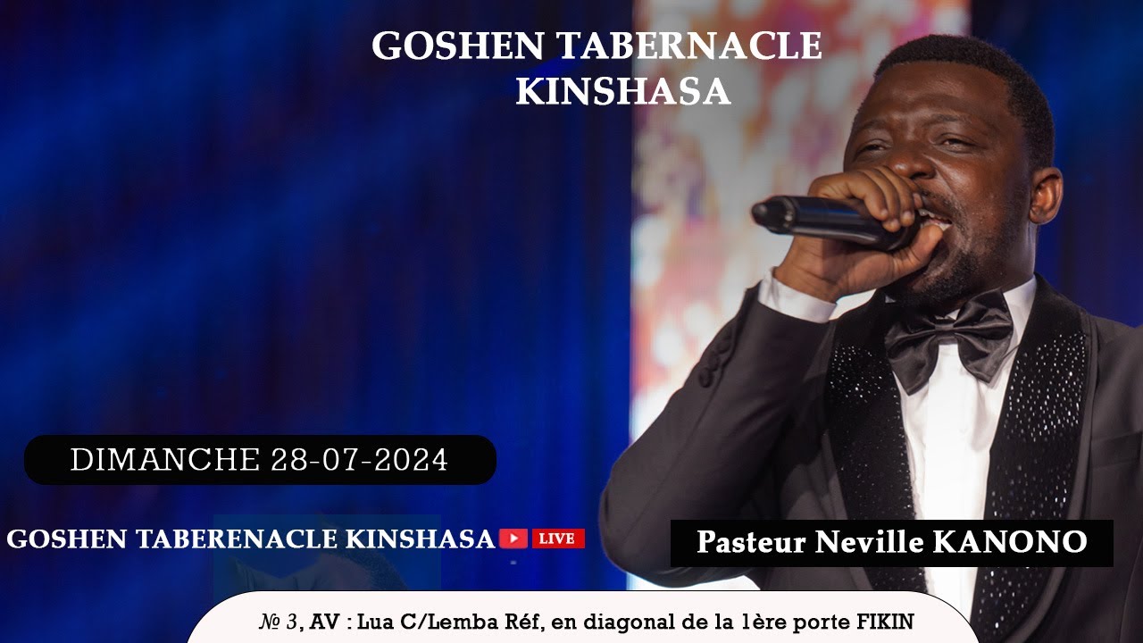 CULTE DU DIMANCHE 28-07-2024 Pasteur Neville KANONO