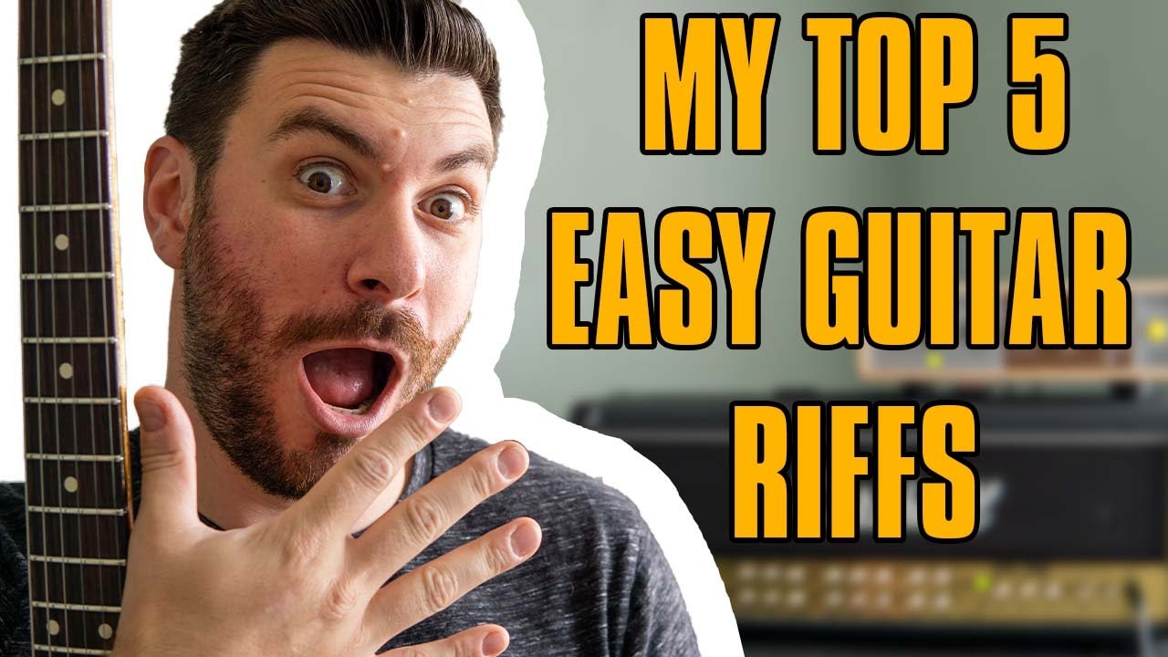 My Top 5 Easy Guitar Riffs