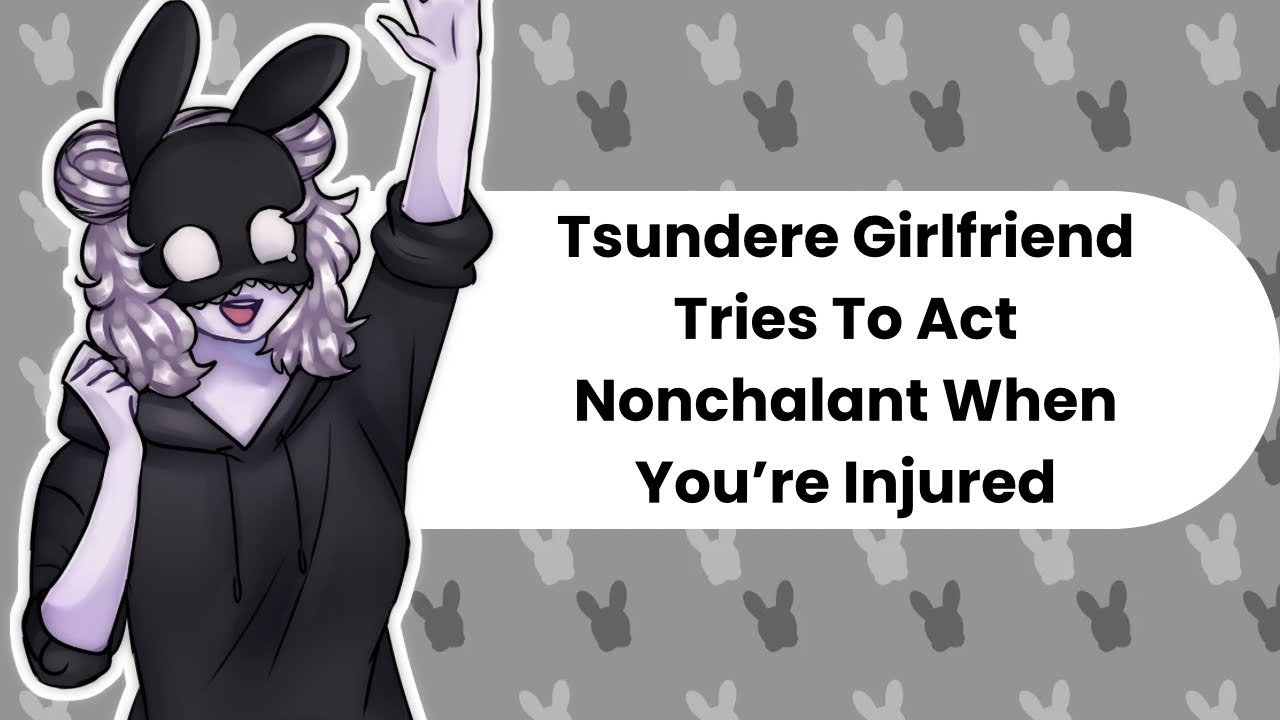 Oh, You're Injured (Tsundere Girlfriend ASMR)