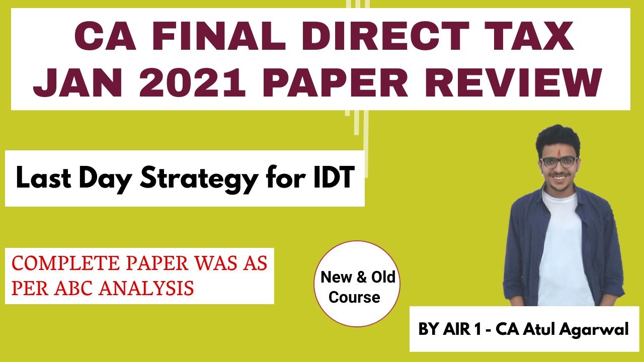 CA FINAL DIRECT TAX JAN 2021 PAPER REVIEW | Last Day Strategy for IDT | AIR 1 Atul Agarwal