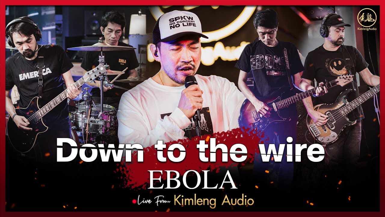 DOWN TO THE WIRE - EBOLA | Live From Kimleng Audio