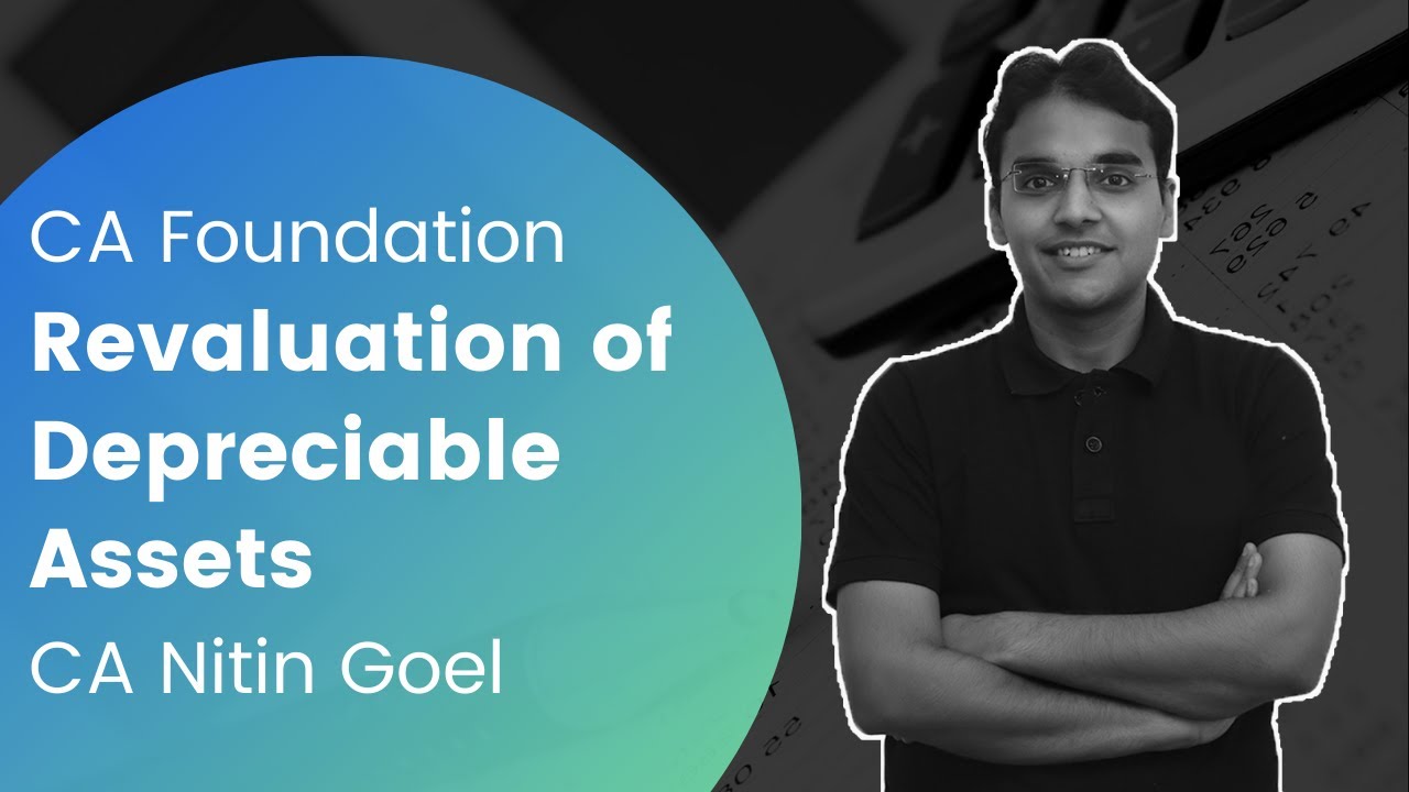 Revaluation of Depreciable Assets | CA Foundation | CA Nitin Goel