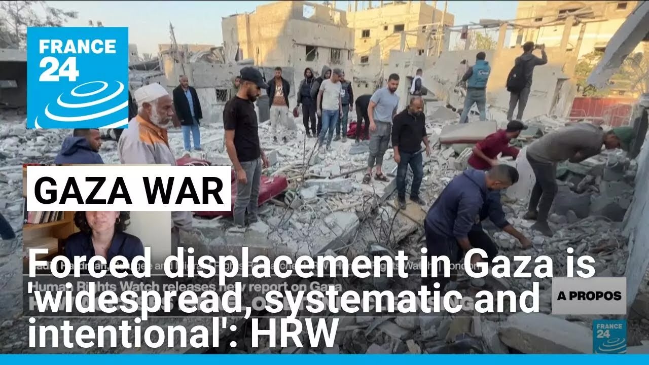 Forced displacement in Gaza is 'widespread, systematic and intentional', HRW says &bull; FRANCE 24