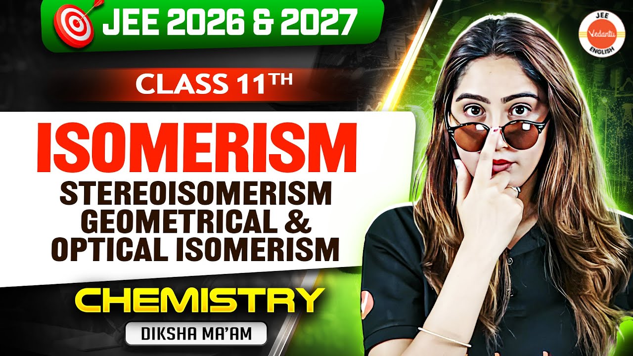 Class 11 | JEE 2026 | Isomerism – Stereoisomerism: Geometrical & Optical Isomerism | Diksha Ma’am