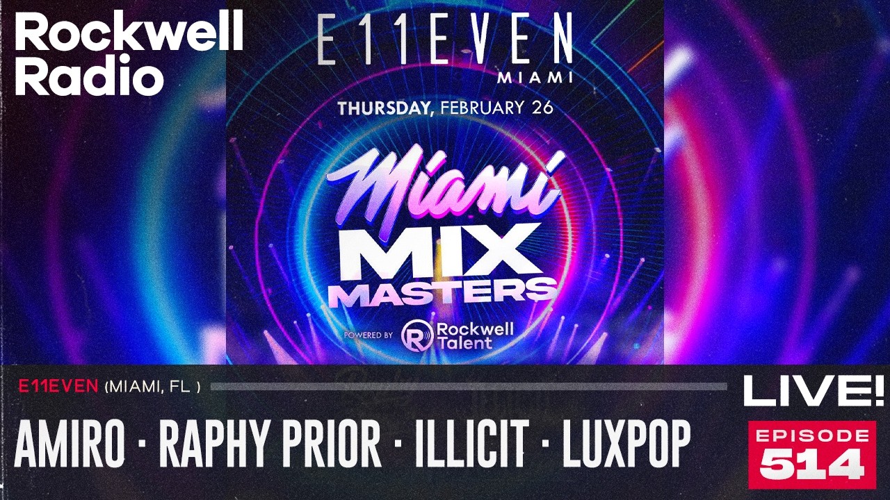 ROCKWELL LIVE! AMIRO · RAPHY PRIOR · ILLICIT · LUXPOP @ E11EVEN MIAMI - 2026 (EP.514)
